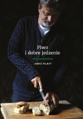Okładka książki Piwo i dobre jedzenie Janusz Palikot