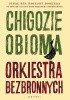 Okładka książki Orkiestra bezbronnych Chigozie Obioma