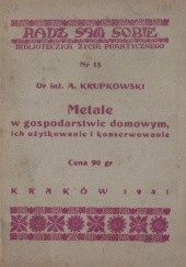 Okładka książki Metale w gospodarstwie domowym, ich użytkowanie i konserwowanie Aleksander Krupkowski