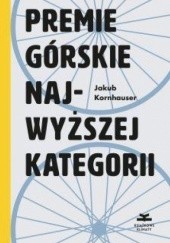 Okładka książki Premie górskie najwyższej kategorii Jakub Kornhauser