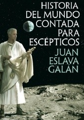 Okładka książki Historia del mundo contada para escépticos Juan Eslava Galán