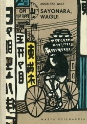 Okładka książki Sayonara, Wagu! czyli Tadasi jedzie do Tokio Annaliese Wulf
