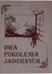 Okładka książki Dwa pokolenia Jadernych Janusz Halisz