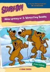 Okładka książki Scooby Doo! Akta sprawy nr 3: Straszliwy Scooby James Gelsey