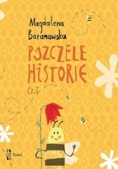Okładka książki Pszczele historie. Część 1 Magdalena Baranowska