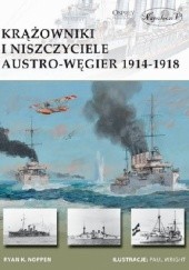 Okładka książki Krążowniki i niszczyciele Austro-Węgier 1914-1918 Ryan Noppen