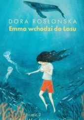 Okładka książki Emma wchodzi do lasu cz.2 Dora Rosłońska