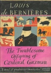 Okładka książki The Troublesome Offspring of Cardinal Guzman Louis de Bernières