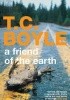 Okładka książki A Friend of the Earth T. Coraghessan Boyle