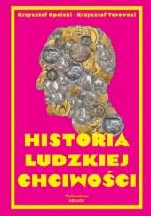 Okładka książki Historia ludzkiej chciwości Krzysztof Opolski, Krzysztof Turowski