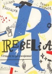 Okładka książki Rebelia. Urządź to po swojemu! Liliana Fabisińska