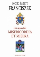 Okładka książki Misericordia Et Misera. List apostolski Franciszek (papież)
