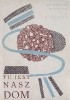 Okładka książki Tu jest nasz dom. Antologia wierszy o Lublinie Franciszka Arnsztajnowa,&nbsp;Józef Czechowicz,&nbsp;Henryk Domiński,&nbsp;Jan Gałkowski,&nbsp;Jan Maria Gisges,&nbsp;Julia Hartwig,&nbsp;Jerzy Hordyński,&nbsp;Jan Huszcza,&nbsp;Anna Kamieńska,&nbsp;Sebastian Fabian Klonowic,&nbsp;Maria Konopnicka,&nbsp;Jan Koprowski,&nbsp;Stanisław Jerzy Lec,&nbsp;Ryszard Liskowacki,&nbsp;Andrzej Mandalian,&nbsp;Anna Markowa,&nbsp;Waldemar Michalski,&nbsp;Wacław Mrozowski,&nbsp;Longin Jan Okoń,&nbsp;Leon Pasternak,&nbsp;Stanisław Piętak,&nbsp;Helena Platta,&nbsp;Jerzy Pleśniarowicz,&nbsp;Wanda Śliwina,&nbsp;Ewa Szelburg-Zarembina,&nbsp;Stanisław Weremczuk,&nbsp;Stefan Wolski