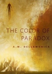 Okładka książki The Color of Paradox A.M. Dellamonica