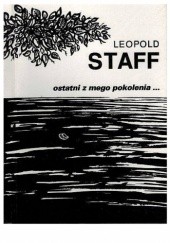 Okładka książki Ostatni z mego pokolenia Leopold Staff
