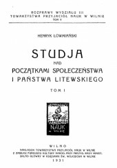 Okładka książki Studja nad początkami społeczeństwa i państwa litewskiego, t. I Henryk Łowmiański