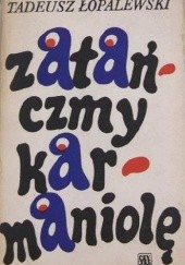 Okładka książki Zatańczymy karmaniolę Tadeusz Łopalewski
