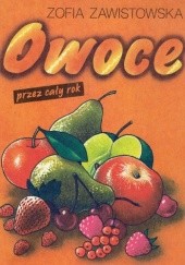 Okładka książki Owoce przez cały rok Zofia Zawistowska