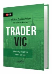 Okładka książki Trader Vic - Metody mistrza Wall Street Victor Sperandeo