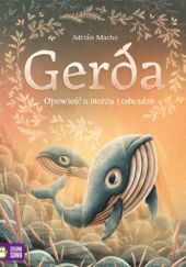 Okładka książki Gerda. Opowieść o morzu i odwadze Peter Kavecký, Adrian Macho