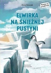 Okładka książki Elwirka na śnieżnej pustyni Anna Łazowska, Ewa Nowak