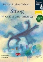 Okładka książki Smog w centrum miasta Dorota Łoskot-Cichocka