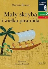 Okładka książki Mały skryba i wielka piramida. Marcin Baran, Joanna Rusinek