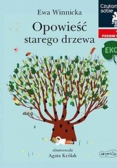 Okładka książki Opowieść starego drzewa Agata Królak, Ewa Winnicka