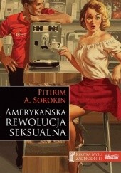 Okładka książki Amerykańska rewolucja seksualna Pitirim Sorokin