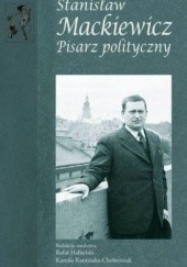 Stanisław Mackiewicz. Pisarz polityczny