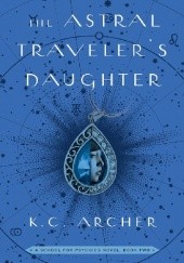 Okładka książki The Astral Travelers Daughter K.C. Archer