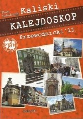 Okładka książki Kaliski kalejdoskop przewodnicki 2011 Piotr Sobolewski