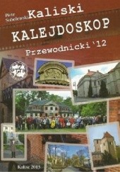 Okładka książki Kaliski Kalejdoskop przewodnicki 2012 Piotr Sobolewski