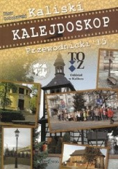 Okładka książki Kaliski kalejdoskop przewodnicki 2015 Piotr Sobolewski