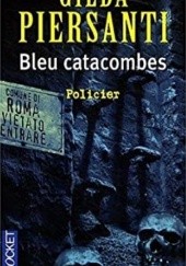 Okładka książki Bleu catacombes : Un été meurtrier Gilda Piersanti