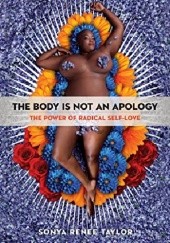 Okładka książki The Body Is Not an Apology: The Power of Radical Self-Love Sonya Renee Taylor