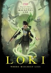 Okładka książki Loki: Where Mischief Lies Mackenzi Lee