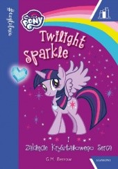 Okładka książki Twilight Sparkle i Zaklęcie Kryształowego Serca Gillian Berrow