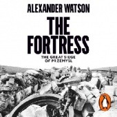 Okładka książki The Fortress. The Great Siege of Przemysl Alexander Watson