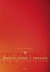 Okładka książki Identyczność i trwanie. Studium ontologiczne Mariusz Grygianiec