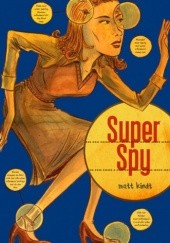 Okładka książki Super Spy Matt Kindt