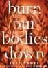 Okładka książki Burn Our Bodies Down Rory Power