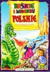Okładka książki basnie i legendy polskie Anna Kańtoch, Paweł Kołodziejski, Henryk Sienkiewicz