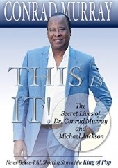 Okładka książki This Is It!: The Secret Lives of Dr. Conrad Murray and Michael Jackson Conrad Murray