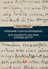 Okładka książki DZIENNIK Z GETTA ŁÓDZKIEGO / DAS TAGEBUCH AUS DEM LODZER GETTO Irene Hauser
