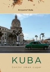 Okładka książki Kuba. Gorzki smak cygar Krzysztof Hoła
