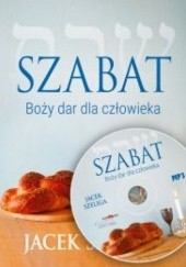 Okładka książki Szabat - Boży dar dla człowieka Jacek Szeliga