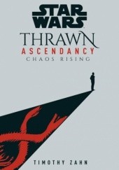 Okładka książki Thrawn Ascendancy: Chaos Rising Timothy Zahn