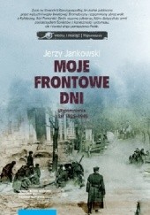 Okładka książki Moje frontowe dni. Wspomnienia z lat 1925–1945 Jerzy Jankowski