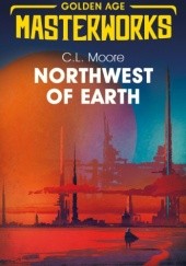 Okładka książki Northwest of Earth C. L. Moore